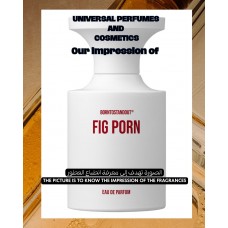 Our impression of Fig Porn BORNTOSTANDOUT® for Unisex Ultra-Premium Perfume Oil (11390) BST Perfect Match